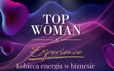 Konferencja Top Woman Experience – Kobieca Energia w Biznesie.